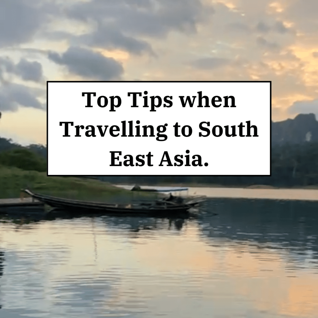 Top Tips when Travelling to South East Asia.
